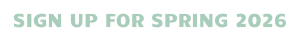 SIGN UP FOR SPRING 2026